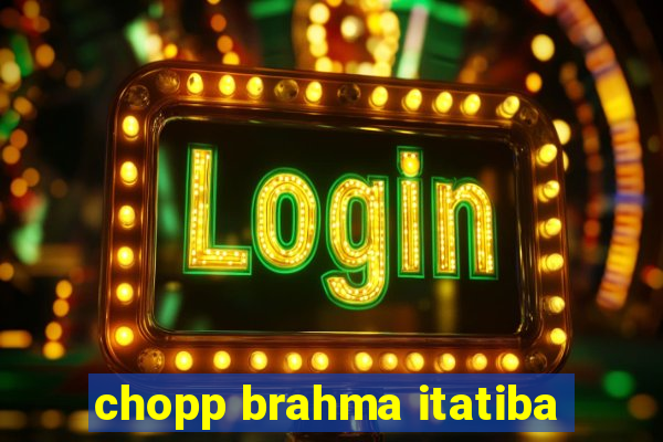 chopp brahma itatiba